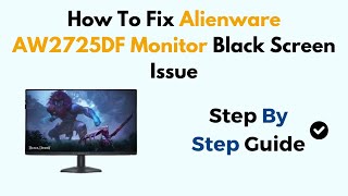 How To Fix Alienware AW2725DF Monitor Black Screen Issue [upl. by Nivlad]