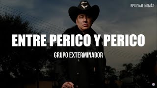 Grupo Exterminador  Entre Perico Y Perico LETRA [upl. by Noivad]