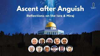 Ascent after Anguish Reflections on the Isra and Miraj 11Speaker Webinar [upl. by Ralip189]