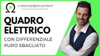 Quadro elettrico con differenziale puro sbagliato [upl. by Ignatz]