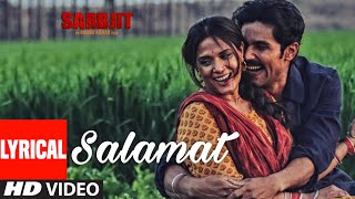 Salamat Full Song with Lyrics  SARBJIT  Randeep Hooda Richa Chadda  TSeries [upl. by Tartaglia431]