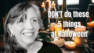 5 things NOT to do for Halloween or Samhain Witchcraft [upl. by Artim691]