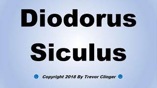 How To Pronounce Diodorus Siculus [upl. by Galina]