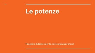 Le potenze Progetto didattico per la classe quinta Scuola primaria [upl. by Atterys249]