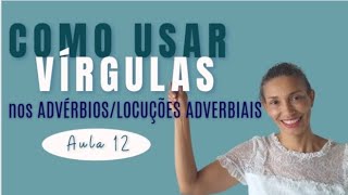 Como usar a vírgula nos advérbioslocuções adverbiais [upl. by Eerpud]