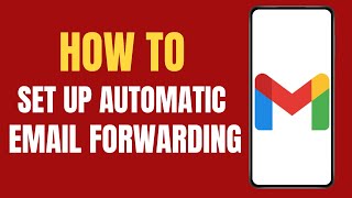 How to Set Up Automatic Email Forwarding in Gmail [upl. by Najib]