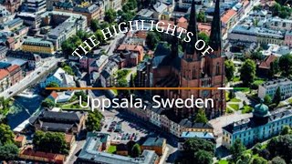 The Highlights of Uppsala Sweden [upl. by Onitnelav382]