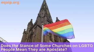 Does the Stance of Some Churches on LGBTQ People Mean They are Apostate [upl. by Andres]