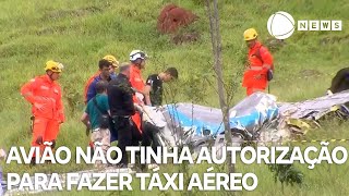 Avião que caiu em Minas Gerais não tinha autorização para fazer táxi aéreo [upl. by Dore]