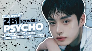 COVER ZEROBASEONE  Psycho  Color Coded Lyrics  Line Distribution Results  New Layout ʚ ɞ [upl. by Kemeny357]