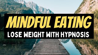 Mindful Eating Hypnosis Weight Loss Hypnosis With Intuitive Eating 🍽 [upl. by Bebe]