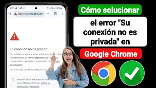 Cómo solucionar el error quotSu conexión no es privadaquot en Google Chrome  Tu conexión no es privada [upl. by Andie]