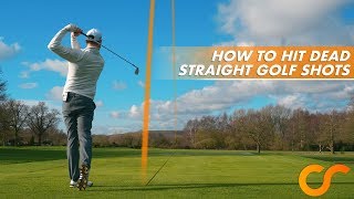 HOW TO HIT DEAD STRAIGHT GOLF SHOTS [upl. by Ennoryt]