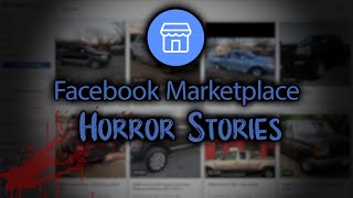 3 Horrifying TRUE Facebook Marketplace Horror Stories [upl. by Dippold]