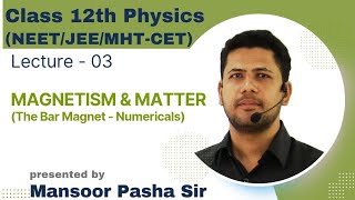 Magnetism amp Matter Class 12 PHYSICSLecture  03NEETJEEMHTCET The Bar Magnet [upl. by Nivahb]