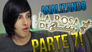 Analizando a La Rosa de Guadalupe PARTE 7 [upl. by Aketal]