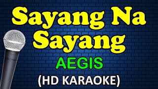 SAYANG NA SAYANG  Aegis HD Karaoke [upl. by Yank423]