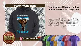 Top Elephant I Support Putting Animal Abusers To Sleep Shirt [upl. by Llehcram]