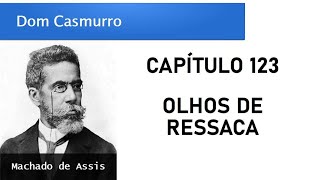 Dom Casmurro  Capítulo 123 Olhos de Ressaca [upl. by Burkley]