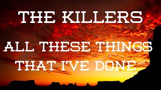 The Killers  All these things that Ive Done Lyrics [upl. by Rhtaeh]