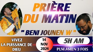 BENI JOUNENW  PRIÈRE DE DÉLIVRANCE  PRIÈRE DU MATIN  14 NOV 2024PLM AMEN 3 FOIS [upl. by Cud508]