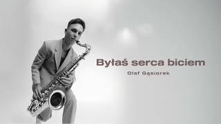 Olaf Gąsiorek  Byłaś serca biciem [upl. by Packston]