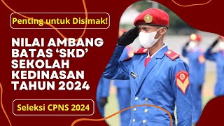 Wajib Tahu Nilai Ambang Batas SKD CPNS Sekolah Kedinasan Tahun 2024 [upl. by Hijoung]