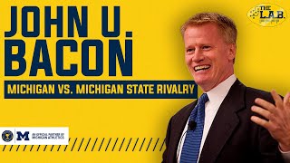 John U Bacon Talks Michigan vs Michigan State Rivalry History  The LAB [upl. by Boote]