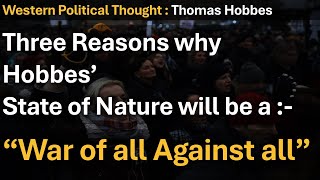 Why Hobbes says that his State of Nature will be a State of War of all against all  Thomas Hobbes [upl. by Jepum]