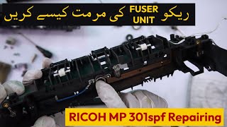 Ricoh Mp 301 spf Fuser Unit Repairing step by step tutorial [upl. by Niamreg]