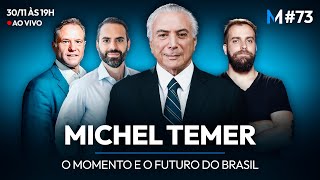 MICHEL TEMER O MOMENTO E O FUTURO DO BRASIL  Market Makers 73 [upl. by Nnaihs]