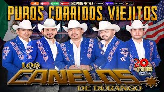 Los Canelos De Durango Mix  Puros Corridos Viejitos Mix Para Pistear  20 Grandes Éxitos Colección [upl. by Revilo]