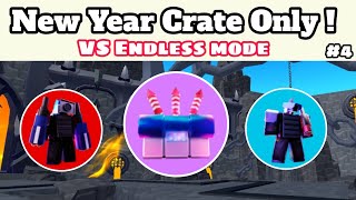 New Year Crate VS Endless mode 🔥  EPISODE 77 PART 4  Toilet Tower Defense  Episode n°4 [upl. by Dikmen]