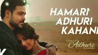 Hamari Adhuri Kahani TitleTrack  Emraan Hashmi Vidya Balan  Arijit Singh JeetGannguli  4K [upl. by Baron100]