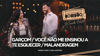 Murilo Huff e Luiza Martins  Garçom  Você Não Me Ensinou A Te Esquecer  Malandragem Ao Vivão 4 [upl. by Ester]