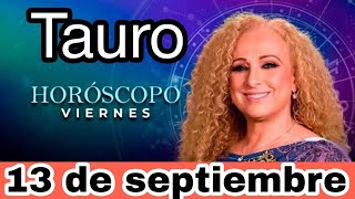 horoscopo de hoy Tauro  Horóscopo Diario  13 de septiembre de 2024 [upl. by Langer]