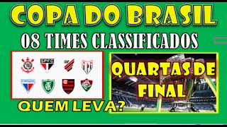 DEFINIDOS 8 TIMES CLASSIFICADOS COPA DO BRASIL QUARTAS DE FINAL [upl. by Calysta206]