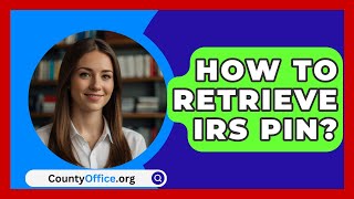 How To Retrieve IRS PIN  CountyOfficeorg [upl. by Garey]