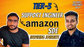 From Tier 3 to Support Engineer to Amazon SDE  How to switch from Support Role to SDE Role  Day 2 [upl. by Jb932]