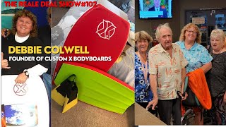 The Reale Deal Show 102 Debbie Colwell founder of Custom X Bodyboards [upl. by Sholley]