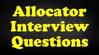 Allocator Interview Questions [upl. by Lafleur]