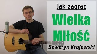 94 Jak zagrać na gitarze Wielka Miłość  Seweryn Krajewski JakZagracpl [upl. by Terces]