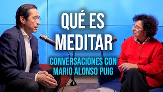 Qué es la MEDITACIÓN y por qué nos cuesta tanto meditar  Conversaciones con Mario Alonso Puig [upl. by Betthezul]