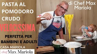 PASTA AL POMODORO CRUDO  VELOCISSIMA PERFETTA PER BAMBINI E ADULTI  ricetta di Chef Max Mariola [upl. by Llerroj44]