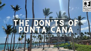 Punta Cana The Donts of Punta Cana The Dominican Republic [upl. by Syst112]