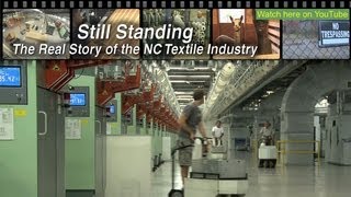 Still Standing  The Real Story of the NC Textile Industry  FULL DOCUMENTARY [upl. by Eerok]