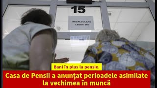 Bani în plus la pensie Casa de Pensii a anunțat perioadele asimilate la vechimea în muncă [upl. by Hailed]