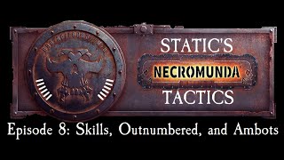 Necromunda Tactics Ep8 Skills Outnumbered and Ambots [upl. by Aixela225]