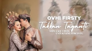 Takkan Taganti  Ovhi Firsty Official Lyrics Video [upl. by Aikemot]