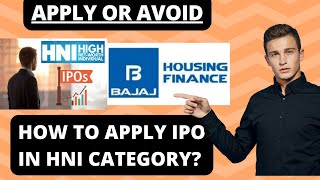 BAJAJ HOUSING FINNACE IPO Apply Or Ignore  How to Apply in HNI Category [upl. by Herrick]